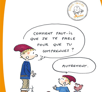 Comment faut-il que je te parle pour que tu comprennes ? Autrement !